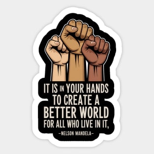 Create a better world - Nelson Mandela Sticker